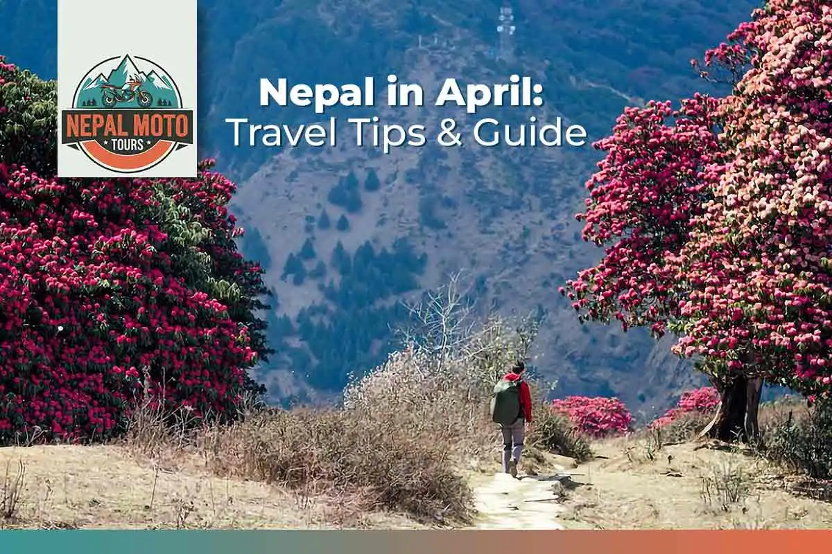 Nepal in April: Travel Tips & Guide